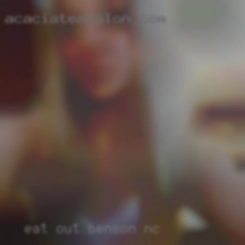 Eat out and will try anything in Benson, NC once.
