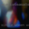 Single women wants Tyler