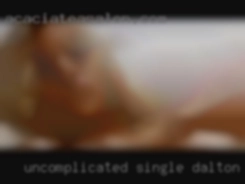 Uncomplicated, single, in Dalton honest.